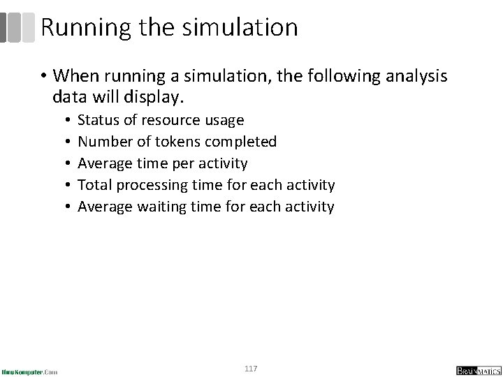 Running the simulation • When running a simulation, the following analysis data will display.
