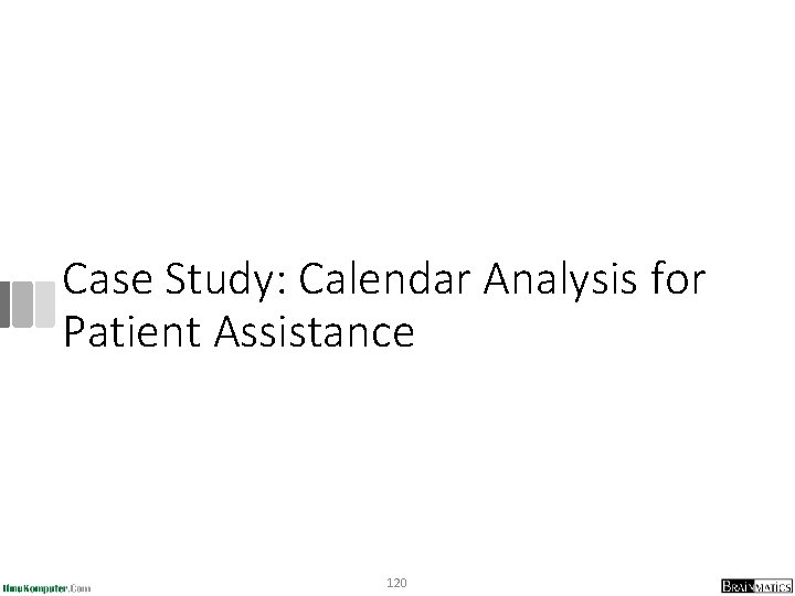 Case Study: Calendar Analysis for Patient Assistance 120 