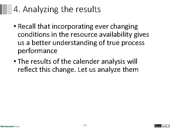 4. Analyzing the results • Recall that incorporating ever changing conditions in the resource