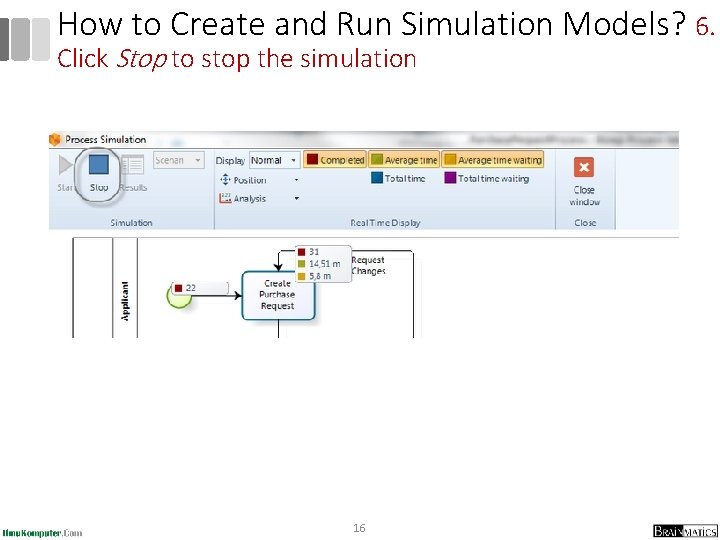 How to Create and Run Simulation Models? 6. Click Stop to stop the simulation