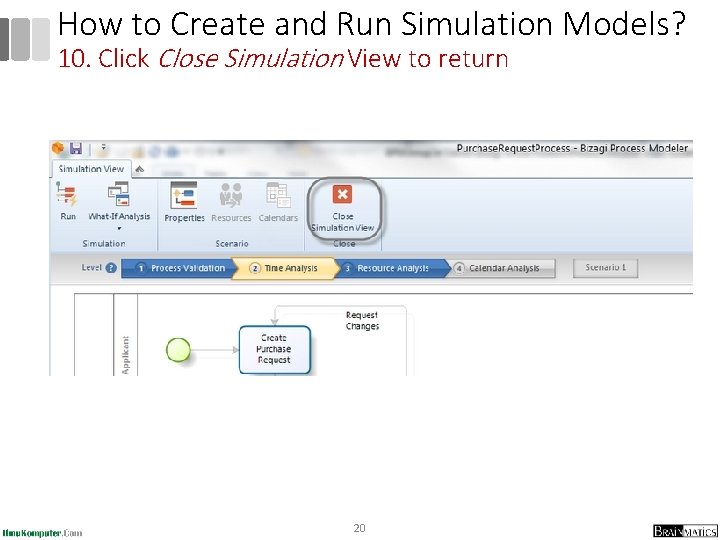 How to Create and Run Simulation Models? 10. Click Close Simulation View to return