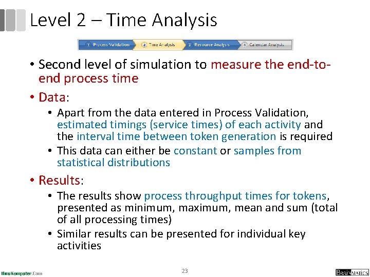 Level 2 – Time Analysis • Second level of simulation to measure the end-toend