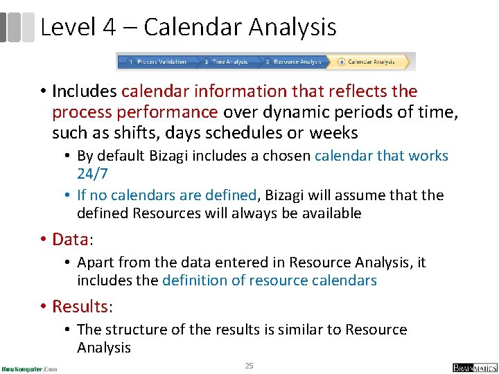 Level 4 – Calendar Analysis • Includes calendar information that reflects the process performance