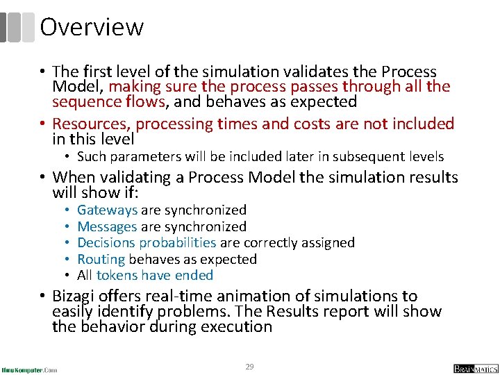 Overview • The first level of the simulation validates the Process Model, making sure