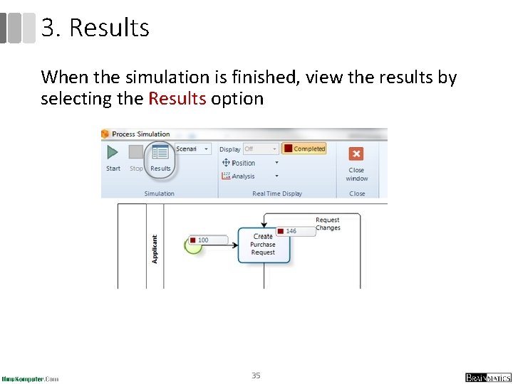 3. Results When the simulation is finished, view the results by selecting the Results