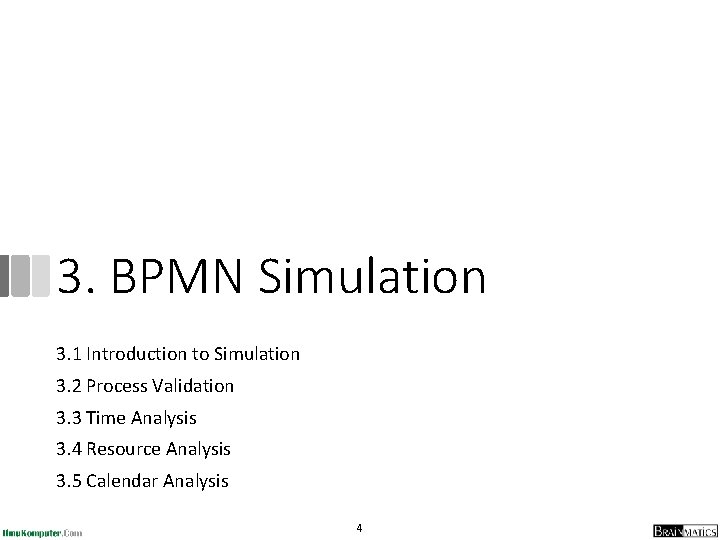 3. BPMN Simulation 3. 1 Introduction to Simulation 3. 2 Process Validation 3. 3