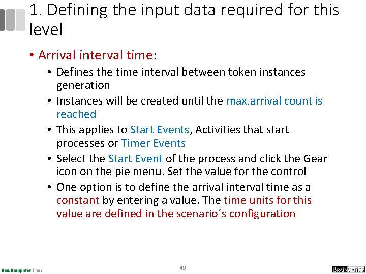 1. Defining the input data required for this level • Arrival interval time: •