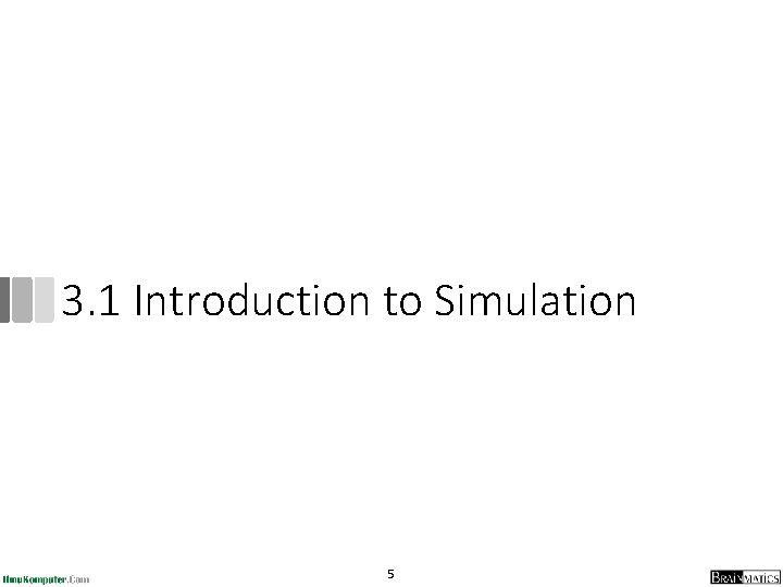 3. 1 Introduction to Simulation 5 