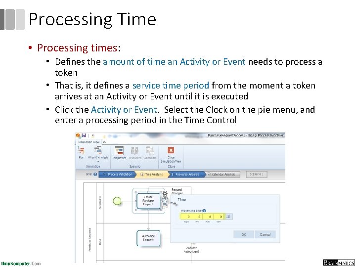 Processing Time • Processing times: • Defines the amount of time an Activity or