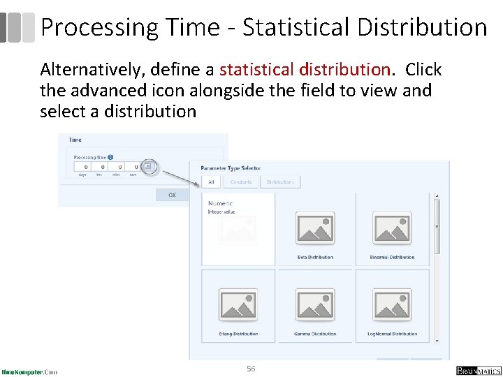 Processing Time - Statistical Distribution Alternatively, define a statistical distribution. Click the advanced icon