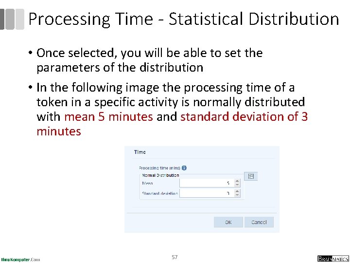 Processing Time - Statistical Distribution • Once selected, you will be able to set