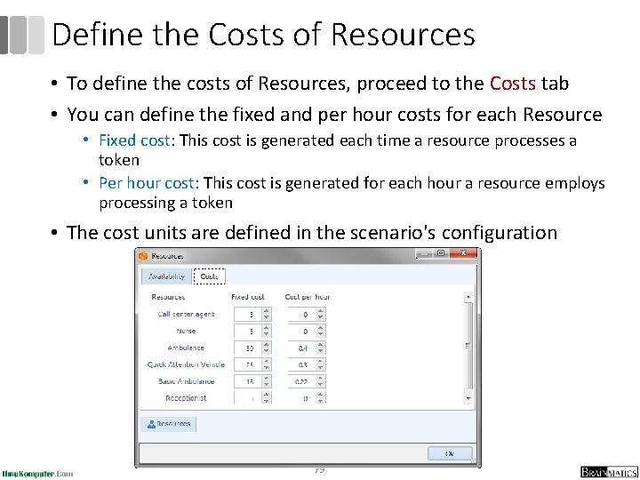 Define the Costs of Resources • To define the costs of Resources, proceed to