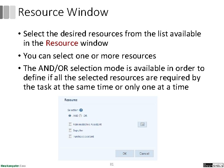 Resource Window • Select the desired resources from the list available in the Resource