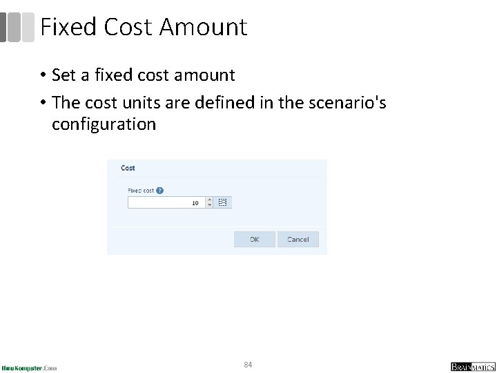 Fixed Cost Amount • Set a fixed cost amount • The cost units are