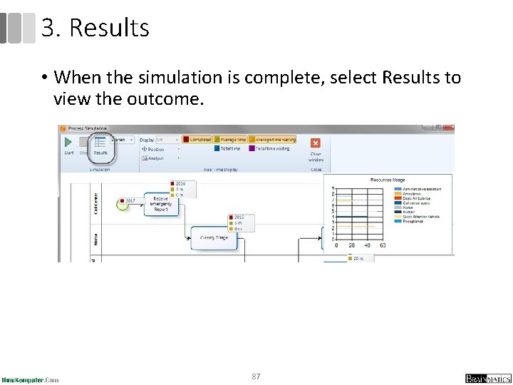 3. Results • When the simulation is complete, select Results to view the outcome.