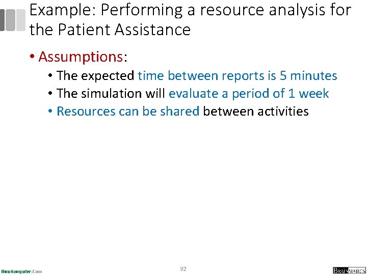 Example: Performing a resource analysis for the Patient Assistance • Assumptions: • The expected