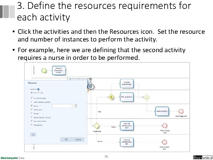 3. Define the resources requirements for each activity • Click the activities and then