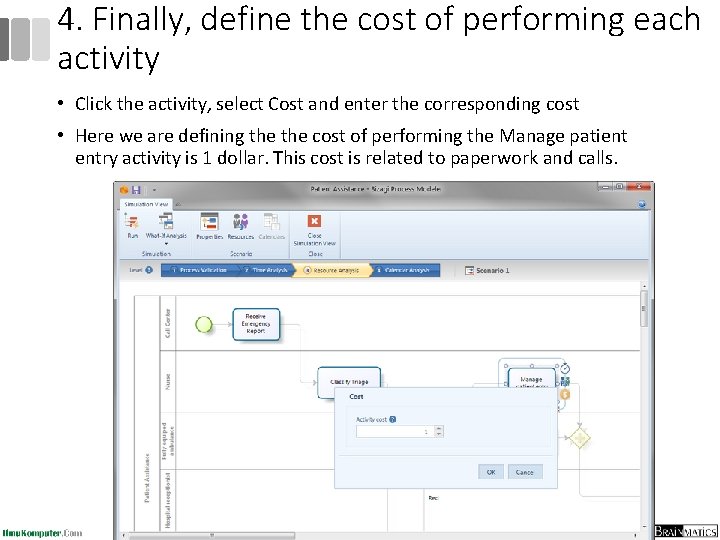 4. Finally, define the cost of performing each activity • Click the activity, select