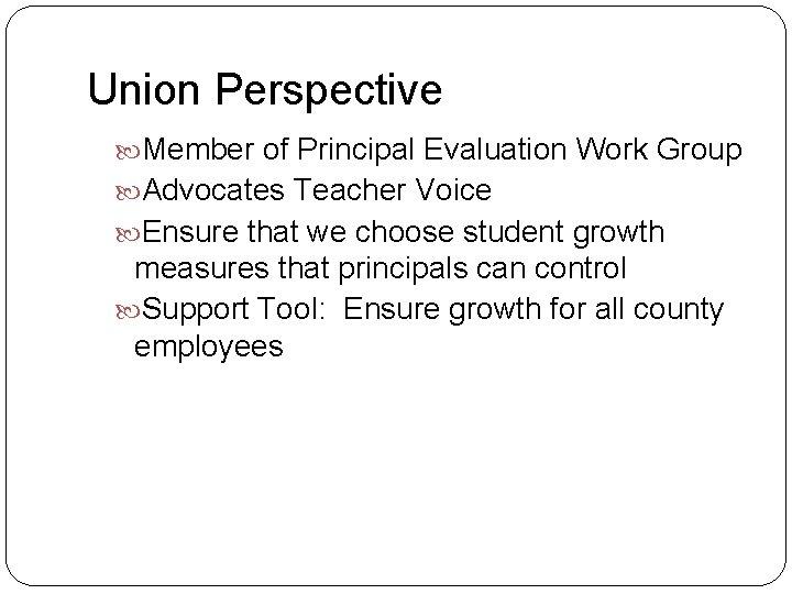 Union Perspective Member of Principal Evaluation Work Group Advocates Teacher Voice Ensure that we
