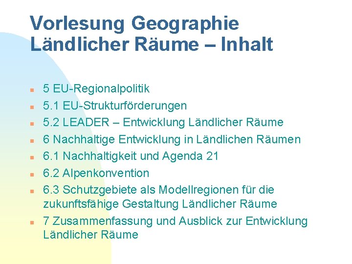 Vorlesung Geographie Ländlicher Räume – Inhalt n n n n 5 EU-Regionalpolitik 5. 1