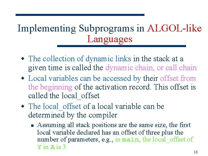 Implementing Subprograms in ALGOL-like Languages w The collection of dynamic links in the stack