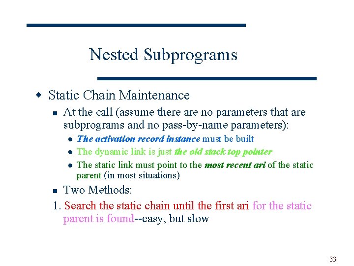 Nested Subprograms w Static Chain Maintenance n At the call (assume there are no