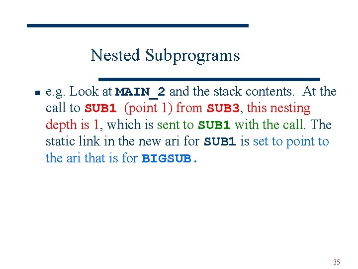 Nested Subprograms n e. g. Look at MAIN_2 and the stack contents. At the