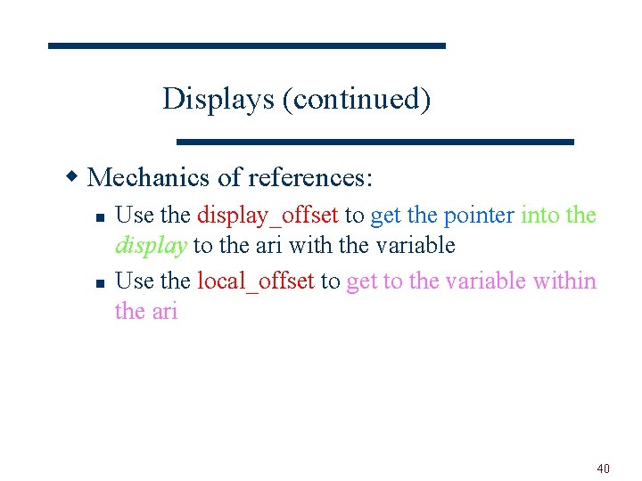 Displays (continued) w Mechanics of references: n n Use the display_offset to get the
