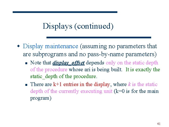 Displays (continued) w Display maintenance (assuming no parameters that are subprograms and no pass-by-name
