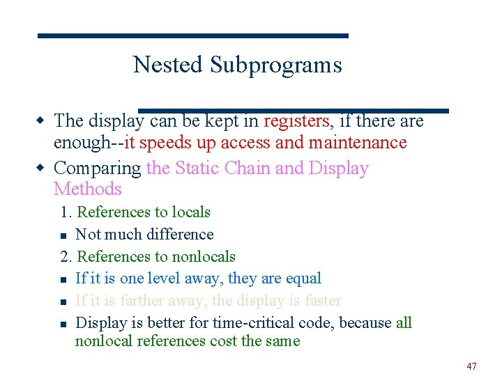 Nested Subprograms w The display can be kept in registers, if there are enough--it