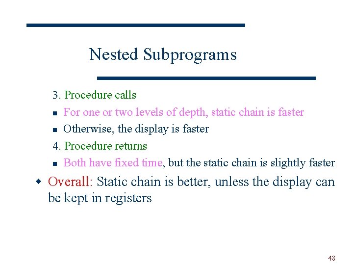 Nested Subprograms 3. Procedure calls n For one or two levels of depth, static