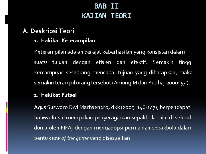 BAB II KAJIAN TEORI A. Deskripsi Teori 1. Hakikat Keterampilan adalah derajat keberhasilan yang