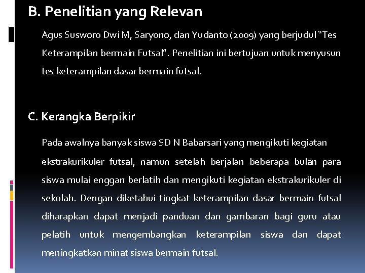 B. Penelitian yang Relevan Agus Susworo Dwi M, Saryono, dan Yudanto (2009) yang berjudul