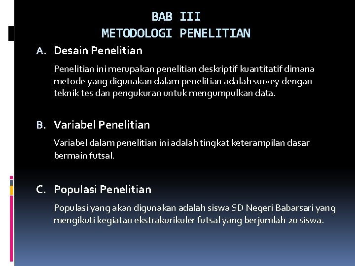 BAB III METODOLOGI PENELITIAN A. Desain Penelitian ini merupakan penelitian deskriptif kuantitatif dimana metode