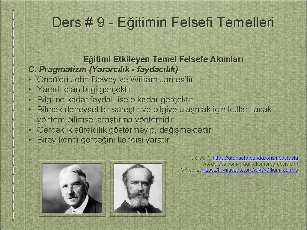 Ders # 9 - Eğitimin Felsefi Temelleri Eğitimi Etkileyen Temel Felsefe Akımları C. Pragmatizm