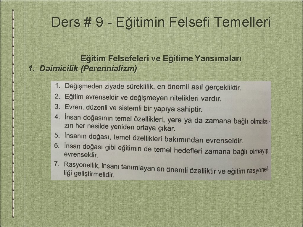 Ders # 9 - Eğitimin Felsefi Temelleri Eğitim Felsefeleri ve Eğitime Yansımaları 1. Daimicilik