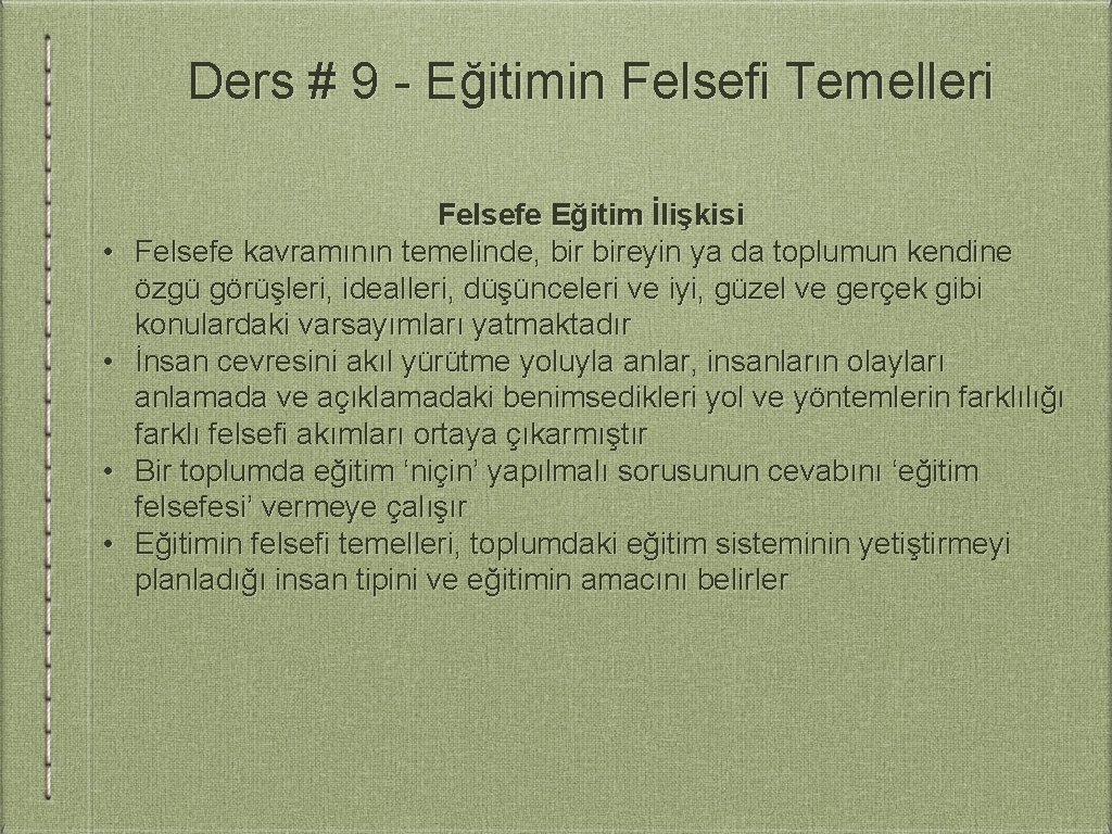 Ders # 9 - Eğitimin Felsefi Temelleri • • Felsefe Eğitim İlişkisi Felsefe kavramının