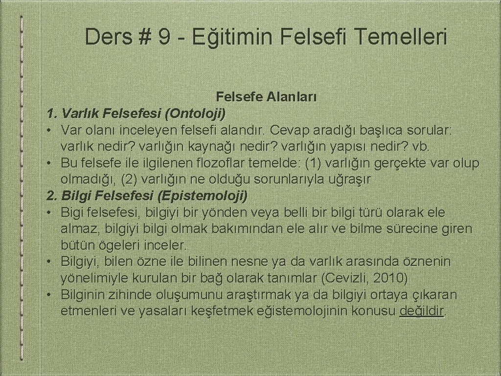 Ders # 9 - Eğitimin Felsefi Temelleri Felsefe Alanları 1. Varlık Felsefesi (Ontoloji) •