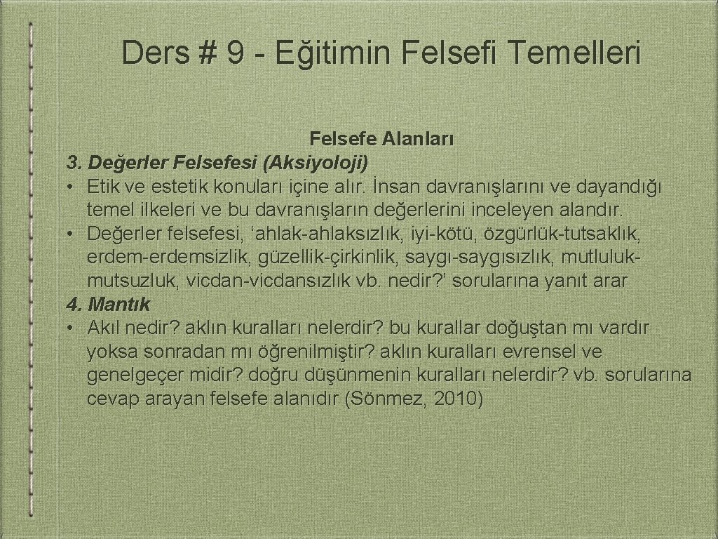 Ders # 9 - Eğitimin Felsefi Temelleri Felsefe Alanları 3. Değerler Felsefesi (Aksiyoloji) •