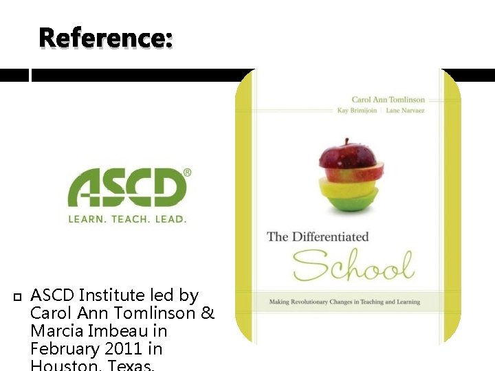 Reference: ASCD Institute led by Carol Ann Tomlinson & Marcia Imbeau in February 2011