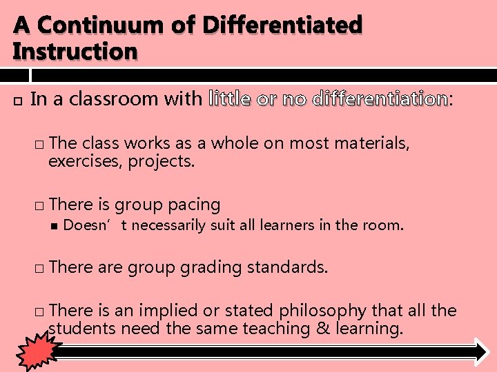 A Continuum of Differentiated Instruction In a classroom with little or no differentiation: differentiation