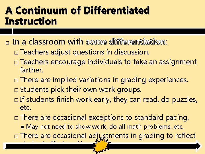 A Continuum of Differentiated Instruction In a classroom with some differentiation: differentiation � Teachers