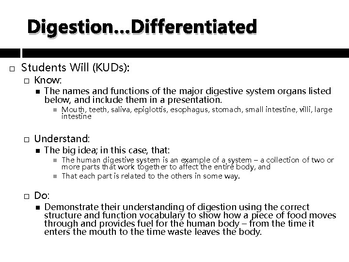 Digestion…Differentiated Students Will (KUDs): � Know: The names and functions of the major digestive