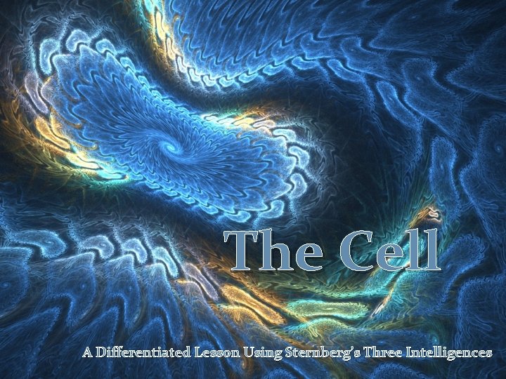 The Cell A Differentiated Lesson Using Sternberg’s Three Intelligences 