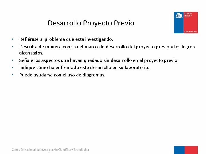 Desarrollo Proyecto Previo • • • Refiérase al problema que está investigando. Describa de