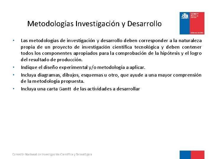 Metodologías Investigación y Desarrollo • • Las metodologías de investigación y desarrollo deben corresponder