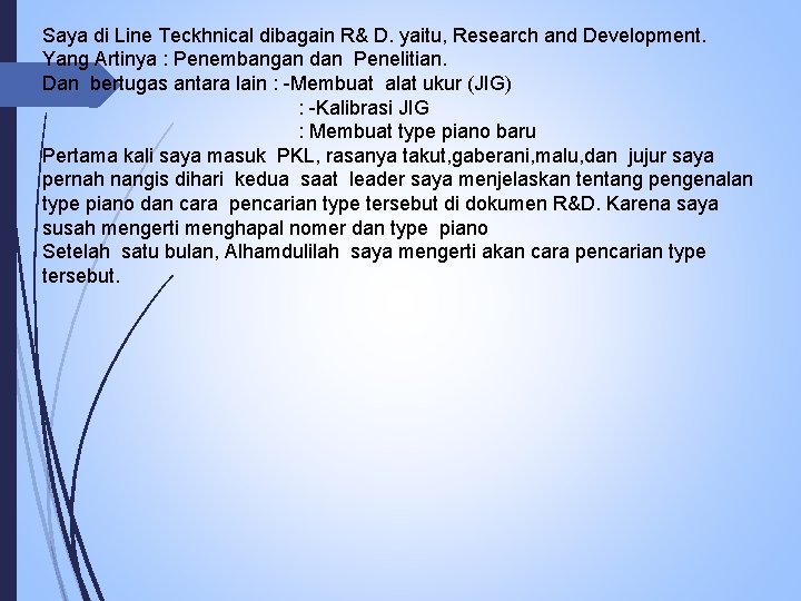 Saya di Line Teckhnical dibagain R& D. yaitu, Research and Development. Yang Artinya :