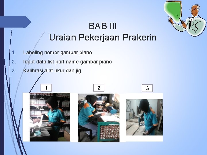 BAB III Uraian Pekerjaan Prakerin 1. Labeling nomor gambar piano 2. Input data list
