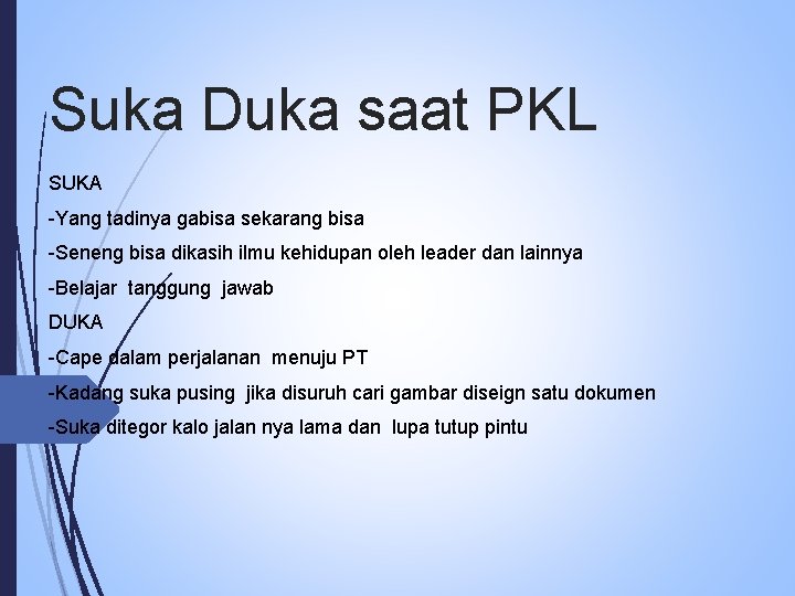 Suka Duka saat PKL SUKA -Yang tadinya gabisa sekarang bisa -Seneng bisa dikasih ilmu