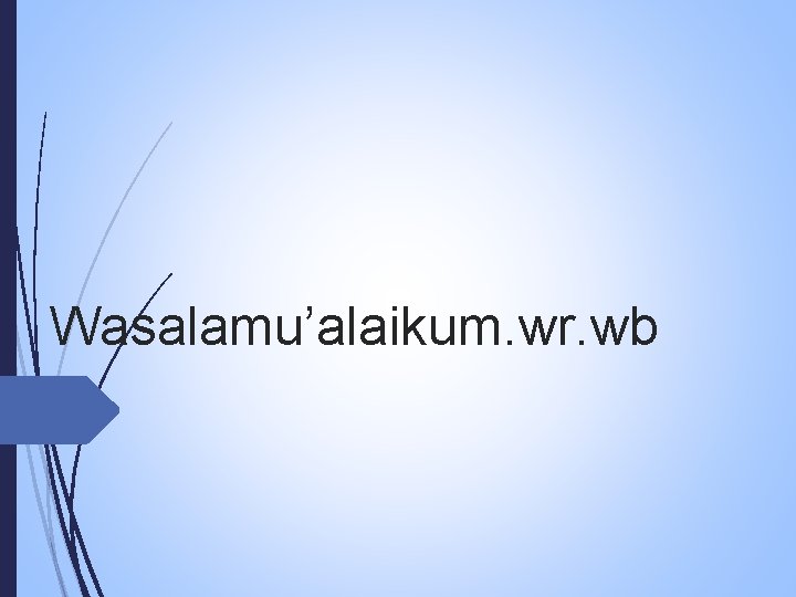 Wasalamu’alaikum. wr. wb 